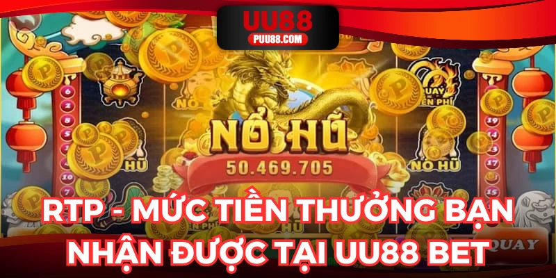 RTP - Mức tiền thưởng bạn nhận được tại UU88 BET