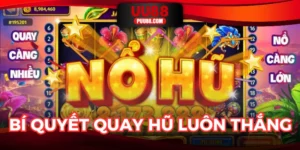 Bí Quyết Quay Hũ Luôn Thắng - Săn Thưởng Khủng Tại Nhà Cái