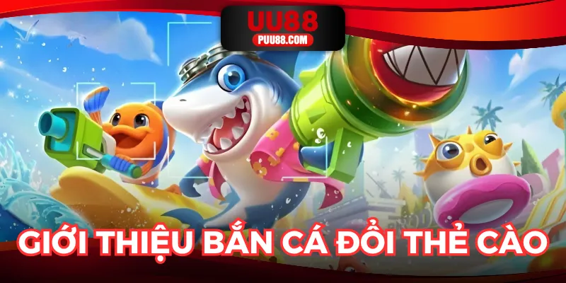Đôi nét về bắn cá đổi thẻ cào
