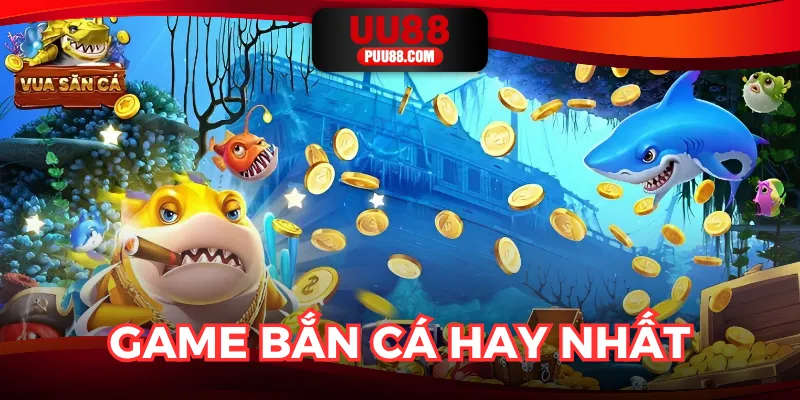 Game Bắn Cá Hay Nhất Tại UU88 - Thưởng Ngàn Xu Khủng 2025