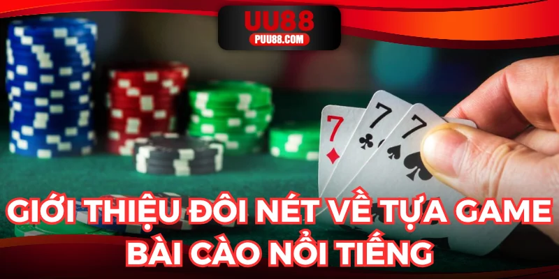 Giới thiệu đôi nét về tựa game bài cào nổi tiếng
