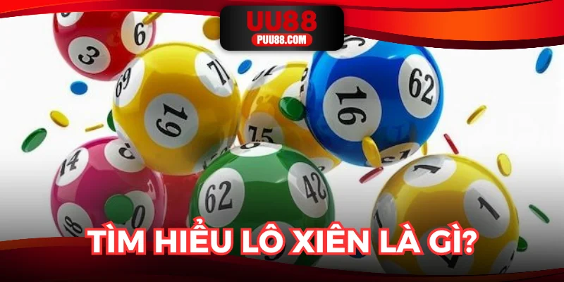 Khái niệm của lô xiên là gì?