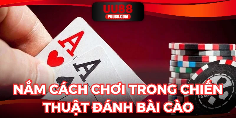 Nắm cách chơi trong chiến thuật đánh bài cào