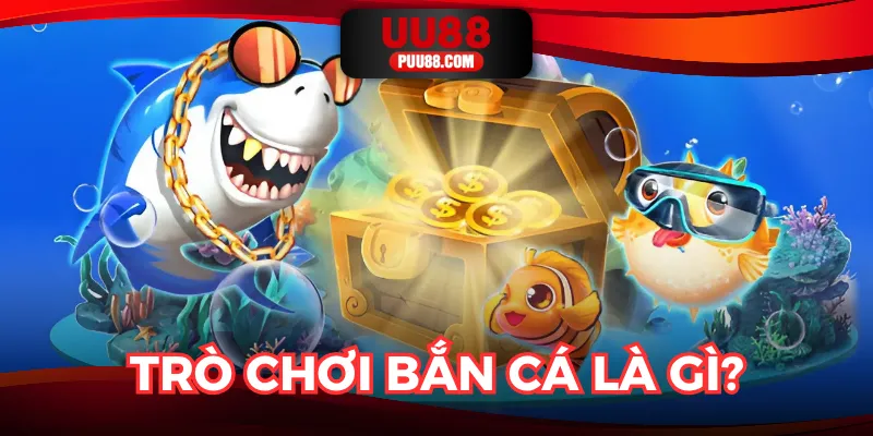 Tìm hiểu về trò chơi bắn cá tại nền tảng